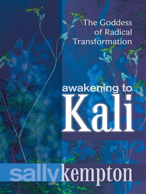 cover image of Awakening to Kali: the Goddess of Radical Transformation